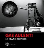 Gae Aulenti. Lo spazio scenico. Ediz. a colori