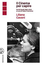 Il cinema per capire. Scritti scelti 1960-2023