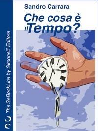 Che cosa è il tempo? - Sandro Carrara - ebook