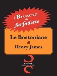 Le Bostoniane di Henry James - RIASSUNTO - Farfadette - ebook