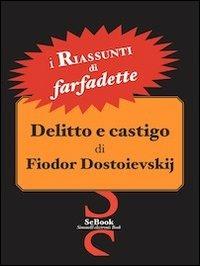 Delitto e castigo di Fiodor Dostoevskij - RIASSUNTO - Farfadette - ebook