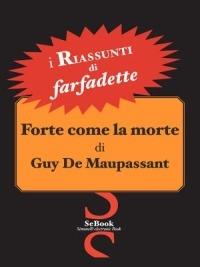 Forte come la morte di Guy de Maupassant - RIASSUNTO - Farfadette - ebook