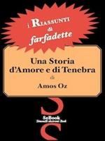 Una storia d'amore e di tenebra di Amos Oz - RIASSUNTO