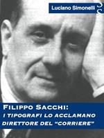 Filippo Sacchi: i tipografi lo acclamano direttore del «Corriere»