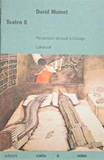 Teatro. Vol. 2: Perversioni sessuali a Chicago-Lakeboat.