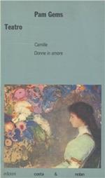 Teatro. Camille-Donne in amore