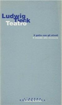 Fiabe teatrali: Il gatto con gli stivali-Il mondo alla rovescia - Ludwig Tieck - copertina