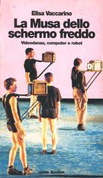 La musa dello schermo freddo. Videodanza, computer e robot