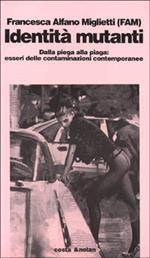 Identità mutanti. Dalla piega alla piaga. Esseri delle contaminazioni contemporanee