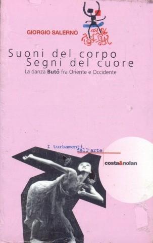 Suoni del corpo, segni del cuore. La danza del Butô tra Oriente e Occidente - Giorgio Salerno - copertina