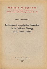 The problem of an apologetical perspective in the Trinitarian theology of st. Thomas Aquinas - Robert L. Richard - copertina