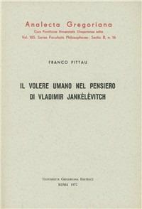 Il volere umano nel pensiero di Vladimir Jankélévitch - Franco Pittau - copertina