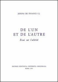 De l'un et de l'autre. Essai sur l'altérité - Joseph de Finance - copertina
