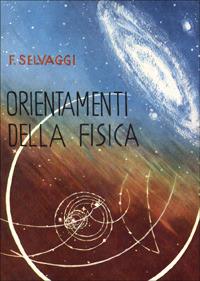 Orientamenti della fisica - Filippo Selvaggi - copertina