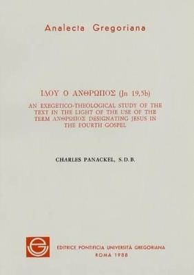 Idou ho anthropos. An exegetical-theological study of the text in the light of the use of the term anthropos designating Jesus in the fourth gospel - Charles Panackel - copertina