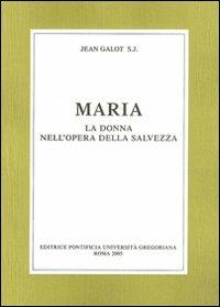 Maria. La donna nell'opera della salvezza - Jean Galot - copertina