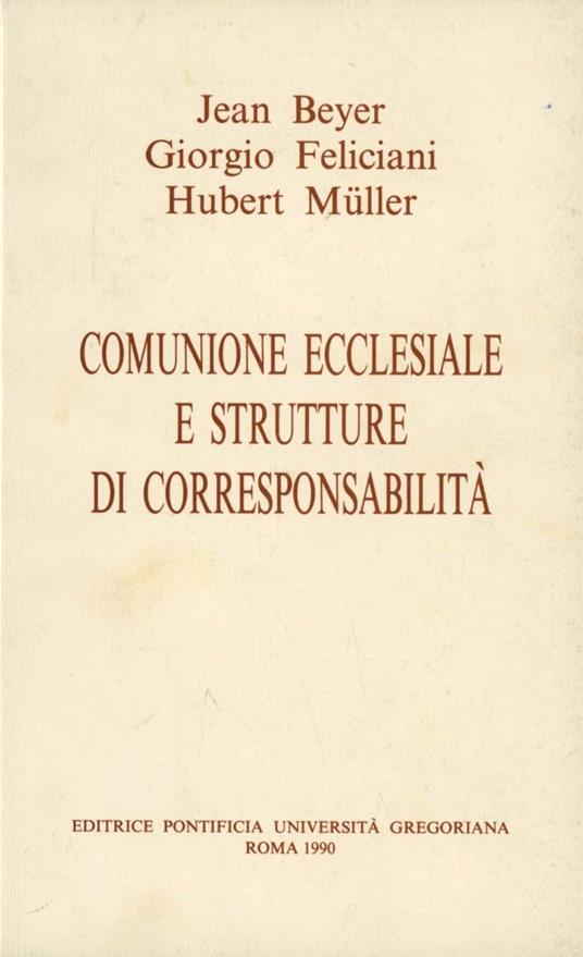 Comunione ecclesiale e strutture di corresponsabilità - Jean B. Beyer,Giorgio Feliciani,Hubert Müller - copertina