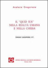 Il quid ius nella realtà umana e nella Chiesa - Tomasz Galkowski - copertina