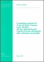 L'assoluzione generale nel codice di diritto canonico (cann. 961-963) alla luce della dottrina del Concilio di Trento...