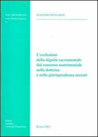 L'esclusione della dignità sacramentale dal consenso matrimoniale nella dottrina e nella giurisprudenza recenti - Massimo Mingardi - copertina