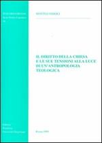 Il diritto della Chiesa e le sue tensioni alla luce di un'antropologia teologica