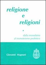 Religione e religioni. Dalla monolatria al monoteismo profetico. Vol. 1