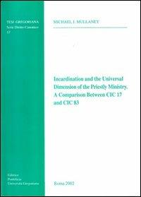 Incardination and the Universal Dimension of the Priestly Ministry. A Comparison Between CIC 17 and CIC 83 - Michael J. Mullaney - copertina