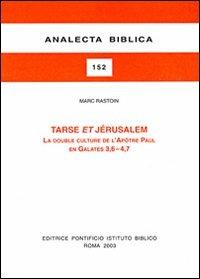 Tarse et Jerusalem. La double culture de l'Apôtre Paul en Galates 3, 6-4, 7 - Marc Rastoin - copertina