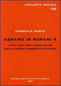 Abramo in Romani 4. L'analogia dell'agire divino nella ricerca esegetica di Paolo - Pasquale Basta - copertina