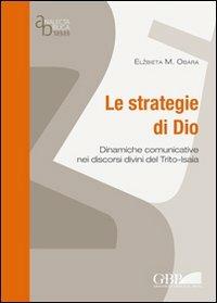 Le strategie di Dio. Dinamiche comunicative nei discorsi divini del Trito-Isaia - Elzbieta M. Obara - copertina