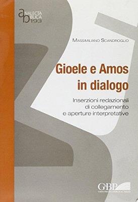 Gioele e Amos in dialogo. Inserzioni redazionali di collegamento e aperture interpretative - Massimiliano Scandroglio - copertina