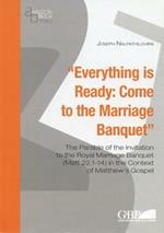 Everything is ready: come to the marriage banquet