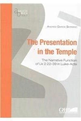 The presentation in the temple. The narrative function of Lk 2:22-39 in Luke-Acts - Andres M. Garcia Serrano - copertina