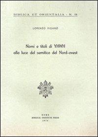 Nomi e titoli di YHWH alla luce del semitico del Nord-Ovest - Lorenzo Viganò - copertina