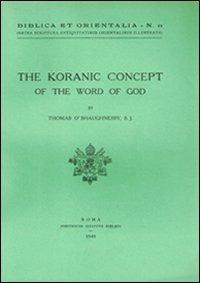 The Koranic concept of the word of God - Thomas J. O'Shaughnessy - copertina