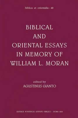 Biblical and oriental essays in memory of William L. Moran - Agustinus Gianto - copertina