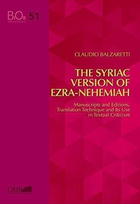 The Syriac Version of Ezra-Nehemiah. Manuscripts and editions, translation technique and its use in textual criticism - Claudio Balzaretti - copertina