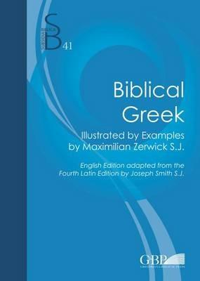 Biblical Greek. Illustrated by examples by Maximilian Zerwick S.J. - Max Zerwick,Joseph Smith - copertina