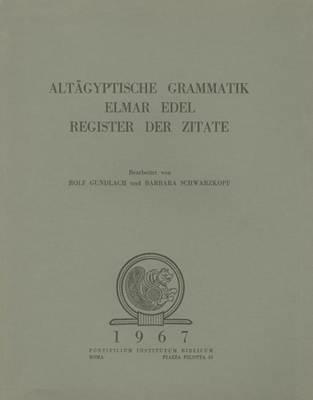 Altagyptische grammatik Elmar Edel. Register der Zitate - Rolf Gundlach,Barbara Schwarzkopf - copertina