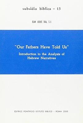 Our Fathers have told us. Introduction to the analysis of hebrew narratives - Jean-Louis Ska - copertina