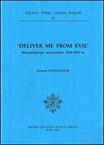 Deliver me from evil. Mesopotamian incantations (2500-1500 b.C.)
