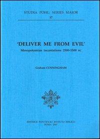 Deliver me from evil. Mesopotamian incantations (2500-1500 b.C.) - Graham Cunningham - copertina