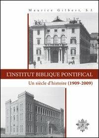 L'Institut Biblique Pontifical. Un siècle d'histoire (1909-2009) - Maurice Gilbert - copertina