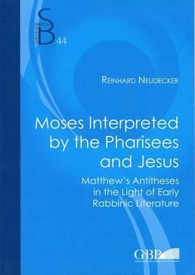 Moses Interpreted by the Pharisees and Jesus - Reinhard Neudecker - copertina