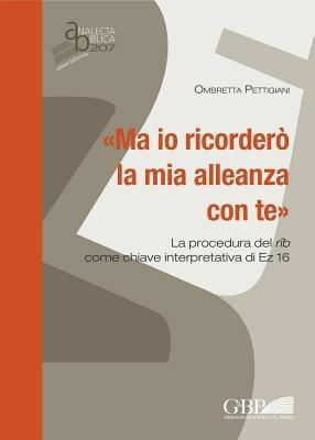 «Ma io ricorderò la mia alleanza con te»: la procedura del rib come chiave interpretativa di EZ 16 - Ombretta Pettigiani - copertina