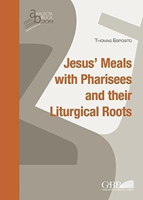 Jesus's meals with pharisees and their liturgical roots - Thomas Esposito - copertina