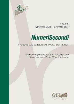 Numerisecondi. Il volto di dio attraverso il volto dei piccoli scritti in onore del prof. Don massimo grilli in occasione del suo 70° compleanno - Maurizio Guidi,Stefano Zeni - copertina