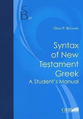 Syntax of new testament greek. A student's manual - Dean P. Bechard - copertina