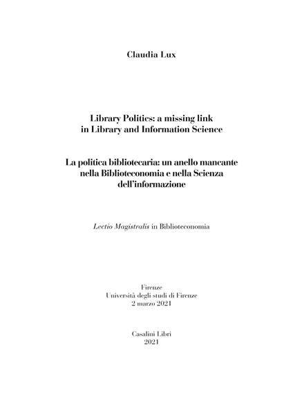 La politica bibliotecaria. Un anello mancante nella biblioteconomia e nella scienza dell'informazione-Library politics. A missing link in library and information science. Ediz. bilingue - Claudia Lux - copertina