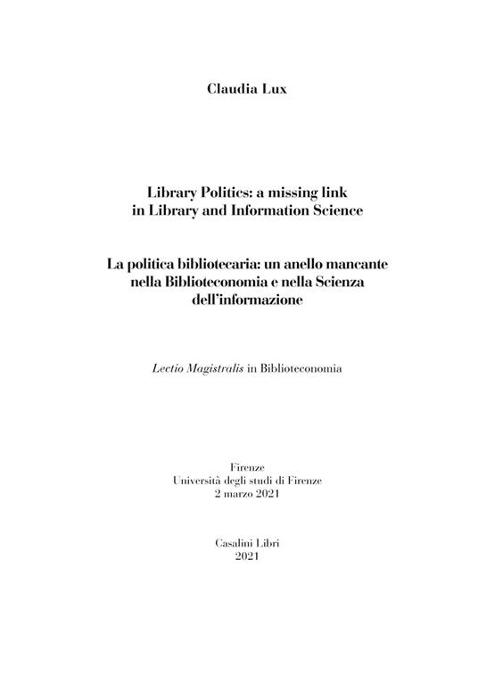 La politica bibliotecaria. Un anello mancante nella biblioteconomia e nella scienza dell'informazione-Library politics. A missing link in library and information science. Ediz. bilingue - Claudia Lux - copertina